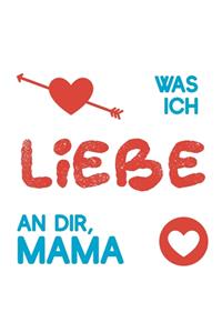 Was ich liebe an dir, Mama: Buch zum Ausfüllen als Geschenk für die Mutter, zum Geburtstag, Muttertag, Weihnachten