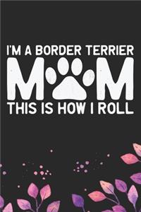 I'm A Border Terrier Mom This Is How I Roll