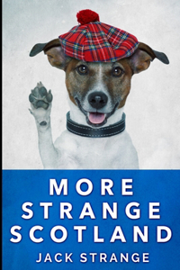More Strange Scotland (Jack's Strange Tales Book 6)