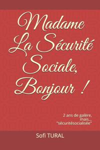 Madame La Sécurité Sociale, Bonjour