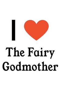 I Love the Fairy Godmother: The Fairy Godmother Designer Notebook