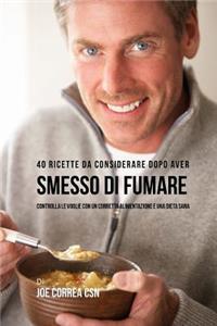40 Ricette Da Considerare Dopo Aver Smesso Di Fumare