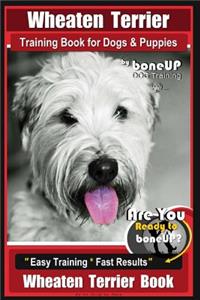 Wheaten Terrier Training Book for Dogs and Puppies by Bone Up Dog Training