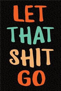 Let That Shit Go