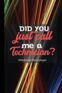 Did You Just Call Me a Technician? #radiologic Technologist