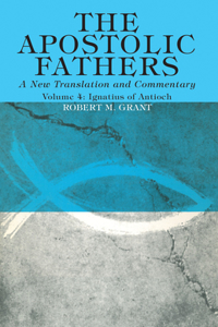 Apostolic Fathers, A New Translation and Commentary, Volume IV