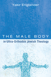 Male Body in Ultra-Orthodox Jewish Theology