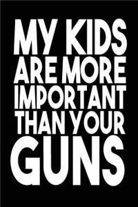 My Kids Are More Important Than Your Guns