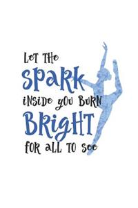 Let the Spark Inside You Burn Bright for All to See