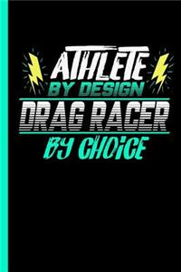 Athlete By Design Drag Racer By Choice