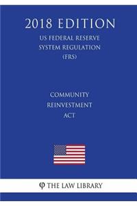 Community Reinvestment Act (US Federal Reserve System Regulation) (FRS) (2018 Edition)