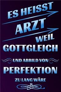 Es Heisst Arzt Weil Gottgleich Und Abbild Von Perfektion Zu Lang W