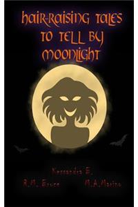 Hair-Raising Tales to Tell by Moonlight