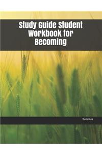 Study Guide Student Workbook for Becoming