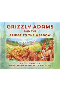 Grizzly Adams and The Bridge To The Meadow