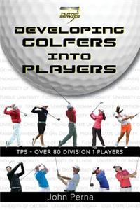 Developing Golfers Into Players