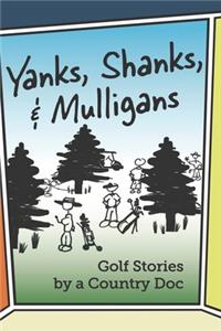 Yanks, Shanks, and Mulligans