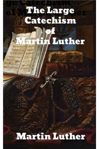 The Large Catechism by Dr. Martin Luther