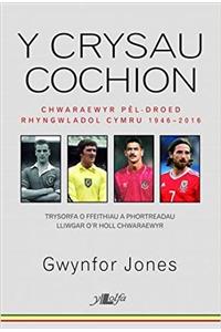 Crysau Cochion, Y - Chwaraewyr Pel-Droed Rhyngwladol Cymru 1946 - 2016