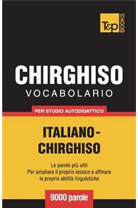 Vocabolario Italiano-Chirghiso per studio autodidattico - 9000 parole