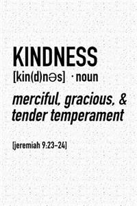 Kindness - Merciful, Gracious, & Tender Temperament