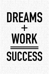 Dreams Plus Work Equal Success