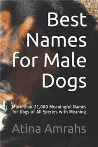 Best Names for Male Dogs: More than 21,000 Meaningful Names for Dogs of All Species with Meaning