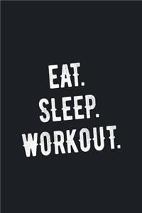 Eat. Sleep. Workout.