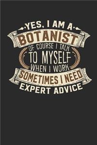 Yes, I Am a Botanist of Course I Talk to Myself When I Work Sometimes I Need Expert Advice