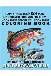 Happy Hand the Fish Man - Line Them Before You Fry Them- Hook Them Before You Cook Them . Coloring Book