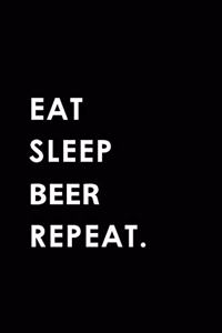 Eat Sleep Beer Repeat
