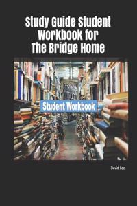 Study Guide Student Workbook for the Bridge Home