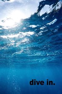 Dive In.