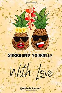 Surround Yourself With Love Gratitude Journal: Funny Pineapple In Love Guided 52 Week Gratitude Journal For Women With Inspirational Quotes