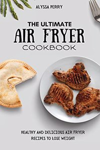 The Ultimate Air Fryer Cookbook