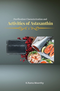Purification characterization and activities of astaxanthin