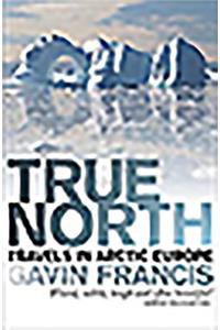 True North: Travels in Arctic Europe