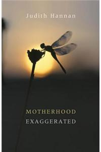 Motherhood Exaggerated