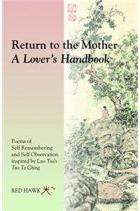 Return to the Mother: A Lover's Handbook