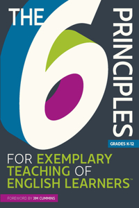 6 Principles for Exemplary Teaching of English Learners(r)