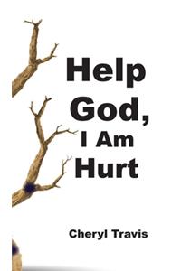 Help God, I Am Hurt