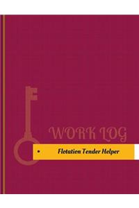 Flotation Tender Helper Work Log