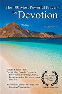Prayer the 100 Most Powerful Prayers for Devotion - With 6 Bonus Books to Pray for Perseverance, Body Image, Family, Law of Attraction, Self Improvement & Love