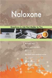 Naloxone 503 Questions to Ask that Matter to You