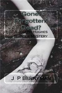 Gone! Forgotten! Dead?