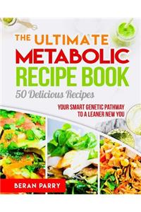 Ultimate Metabolic Recipe Book: 50 Delicious Recipe