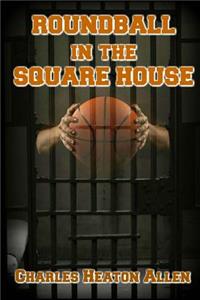 Roundball In The Square House
