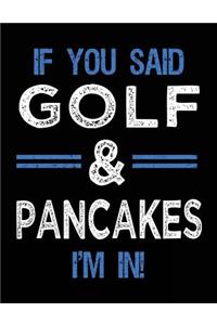 If You Said Golf & Pancakes I'm In