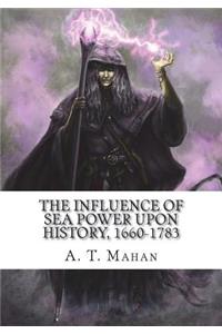 The Influence of Sea Power Upon History, 1660-1783