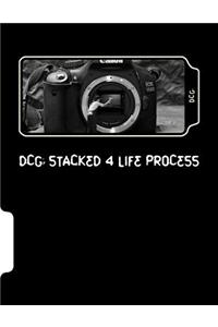 Dcg: Stacked 4 Life Process